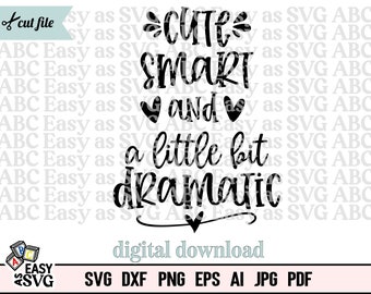 Cute Smart and a Little Bit Dramatic SVG, Funny Baby SVG, Baby Sayings svg, Cute Baby svg, Baby Shirt svg, Toddler svg, Baby Girl dxf, png