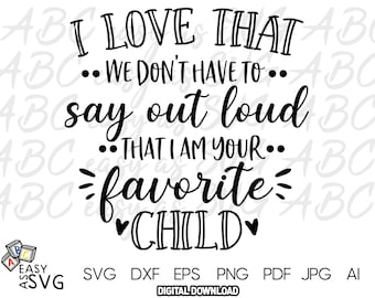Funny Mothers Day SVG, Mothers Day Gift SVG, Mothers Day SVG, Gift for Mom svg, Mom cut files, Favorite Child svg, Funny mom gift dxf, png