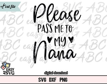Please Pass Me To My Nana SVG, Baby Girl SVG, Funny Baby SVG, Baby Sayings svg, Cute Baby svg, Baby Shirt svg, Toddler svg, Nana svg