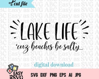 Lake Life SVG: 'cuz beaches be salty, Lake House Sign (Digital Download)