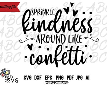 Sprinkle Kindness Confetti SVG: Uplifting Quote Cut Files (Digital Download)
