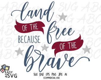 Land of the Free Because of the Brave SVG | American Quote SVG | Patriotic Quote SVG | Cut File for Silhouette or Cricut | dxf | eps | png
