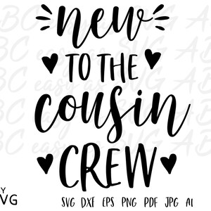 May include: Black and white graphic design with the text "New to the cousin crew" with two hearts on either side of the text.