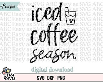 Iced Coffee Season SVG, Iced Coffee SVG, Coffee Lover SVG, Funny Coffee Quote svg, Coffee Addict svg, Coffee cup svg, cold coffee svg, dxf