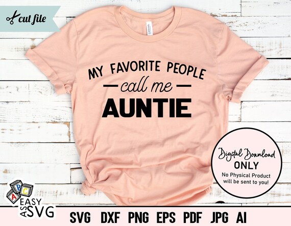 My Favorite People Call Me Auntie - Funny Aunty Tshirts Gift My Favorite People Call Me Auntie - Funny Aunty Tshirts Gift