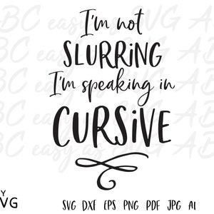 I&#39;m Not Slurring SVG: Funny Drinking Phrase (Digital Download)