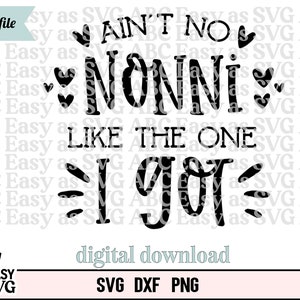 Ain&#39;t No Nonni Like Mine SVG : fichier grand-mère (téléchargement numérique)