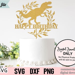 Happy Birthday T-Rex SVG, Cake Topper SVG, Birthday Cake Topper SVG, Bday Cake Birthday Dxf, Instant Download, Cut File, Dinosaur Birthday