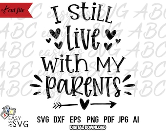 I Still Live With My Parents SVG, Funny Baby SVG, Baby Tshirt SVG, Baby Sayings svg, Cute Baby svg, Baby Shirt svg, Toddler svg, Cut Files