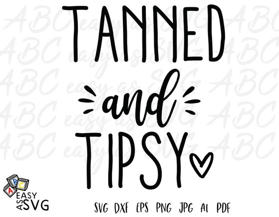 Tanned And Tipsy Svg Tanned Tipsy Svg Summer Svg Funny Etsy
