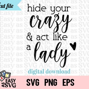 Hide Your Crazy Act Like a Lady SVG: grappig citaat (digitale download)