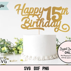 Happy 15th Birthday Cake Topper SVG, Fifteen Svg, Happy 15th svg, Birthday Cake Topper Svg, Happy Birthday Svg, 15th Birthday svg, Cut File
