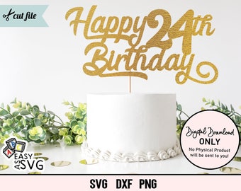 Happy 24th Birthday Cake Topper SVG: Twenty Four Cut File (Digital Download)