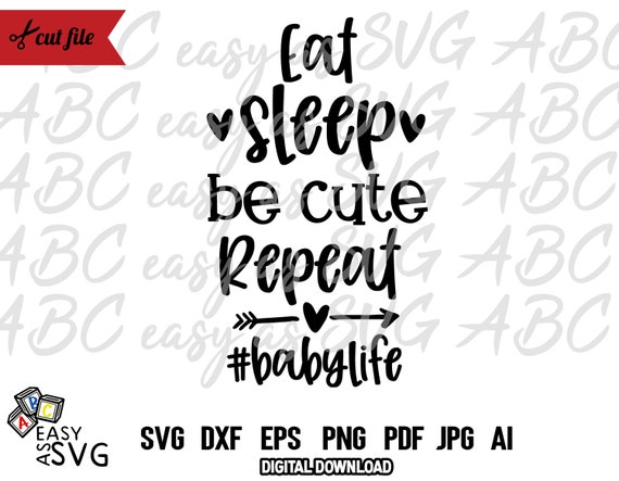 Download Eat Sleep Be Cute Repeat Svg Funny Baby Svg Baby Tshirt Svg Etsy