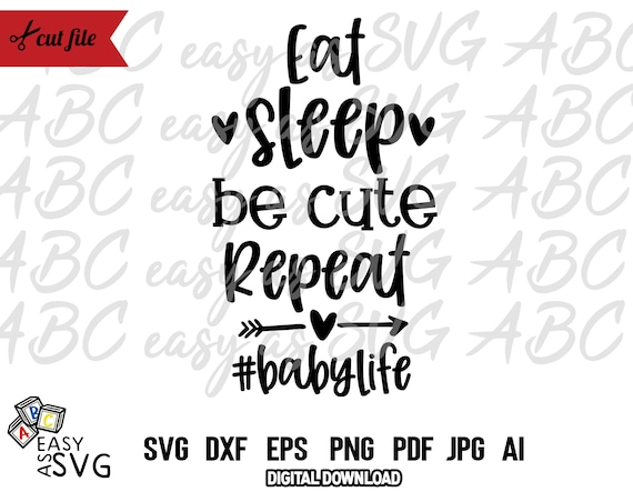 Download Eat Sleep Be Cute Repeat Svg Funny Baby Svg Baby Tshirt Svg Etsy