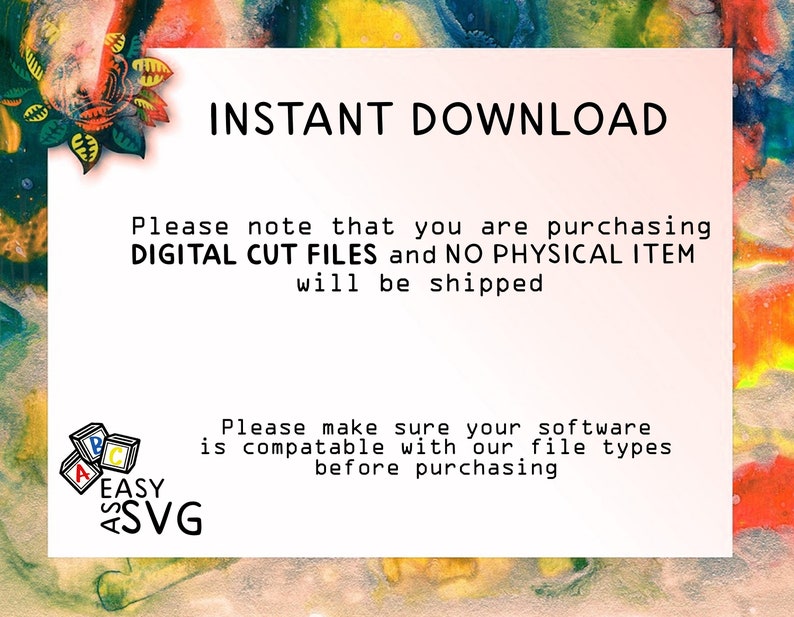 Op de afbeelding: Een witte achtergrond met zwarte tekst die "INSTANT DOWNLOAD" luidt. Onder de tekst staat een bericht dat luidt "Let op: u koopt DIGITALE SNIJBESTANDEN en GEEN FY SIEK ITEM wordt verzonden". Daaronder staat een bericht dat luidt "Zorg ervoor dat uw software compatibel is met onze bestandstypen voordat u koopt". De tekst wordt omringd door een kleurrijke abstracte achtergrond.