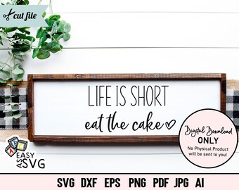 Life is Short Eat The Cake SVG: Funny Kitchen Sign (Digital Download)
