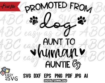Dog Aunt to Human Auntie SVG: Pregnancy Announcement (Digital Download)