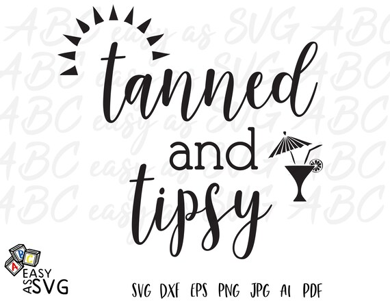 Download Tanned And Tipsy Svg Tanned Tipsy Svg Funny Summer Quote Etsy