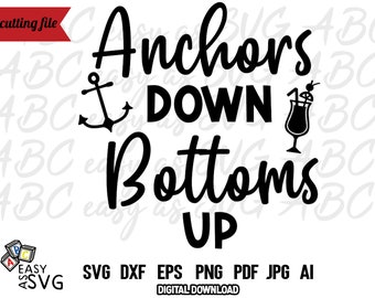 Anchors Down Bottoms Up SVG: Funny Boating Quote (Digital Download)