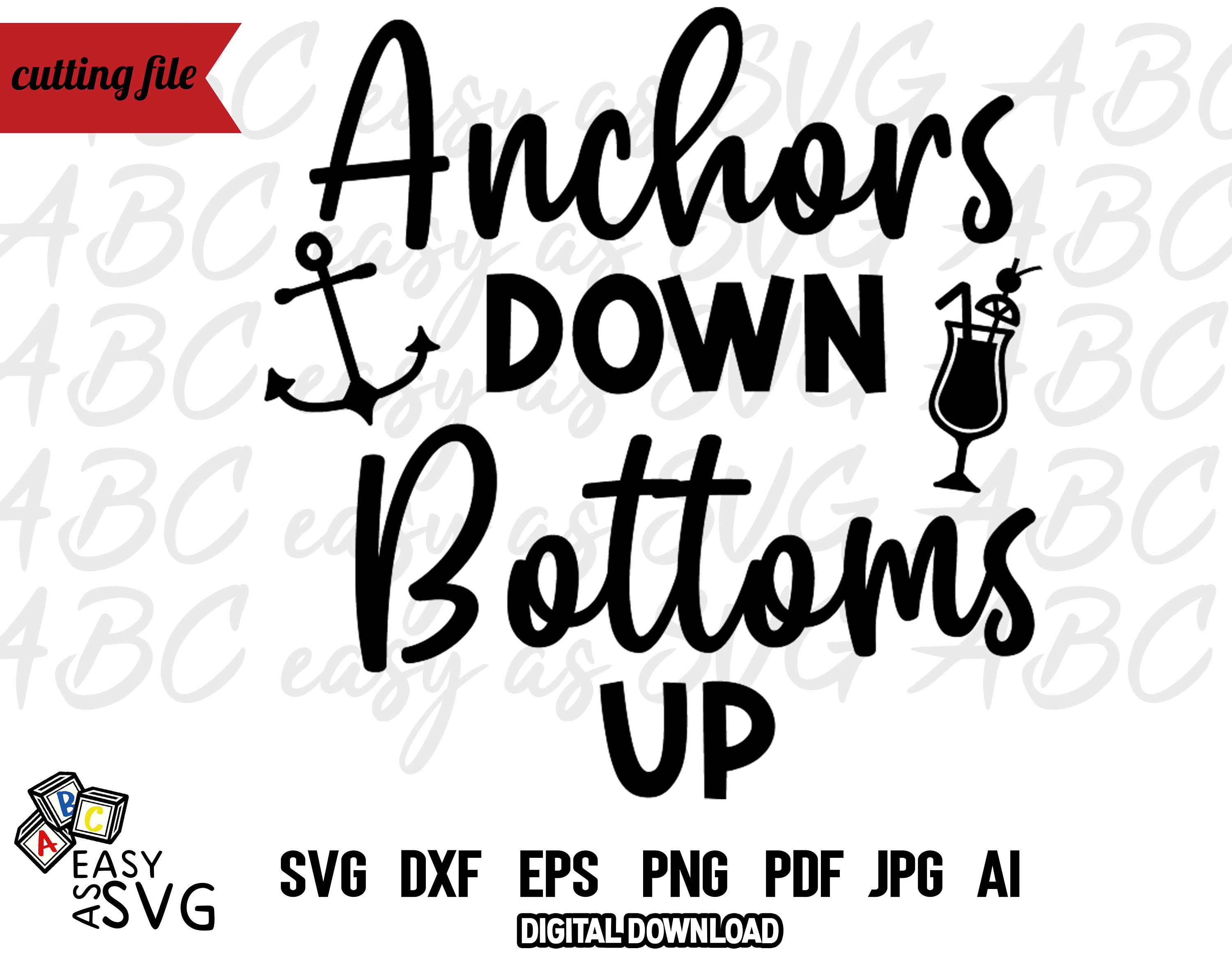 Anchors Down Bottoms up SVG Boating SVG Funny Drinking SVG Etsy Hong Kong
