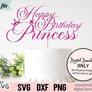 Happy Birthday Princess SVG, Cake Topper SVG, Birthday Cake Topper SVG, Bday Cake Birthday Dxf, Instant Download, Cut File, Girl Birthday