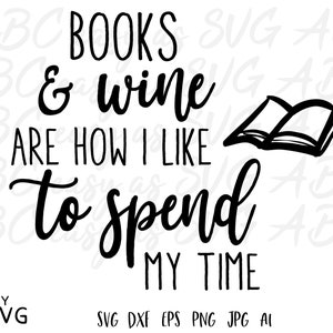 Books and Wine are how I like to spend my time SVG |  Books and Wine SVG | Reading and Wine SVG | Svg cut files | Instant Download  | dxf