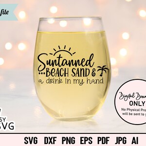 Suntanned SVG, Beach Sand SVG, Tanned & Tipsy SVG, Drink in my hand svg, Funny Summer Quote svg, Funny Vacation svg, summer svg, dxf, png