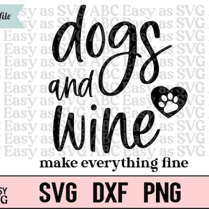 Dogs and Wine SVG: Funny Wine Quote, Dog Lover (Digital Download)
