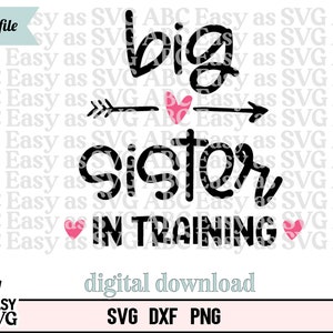 Big Sister in Training svg, Promoted to Big Sister SVG, Sister Sibling SVG, Future Big Sister SVG, big sis svg, sister quote svg, cut file