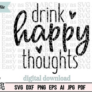 Drink Happy Thoughts SVG: Funny Wine Quote (Digital Download)