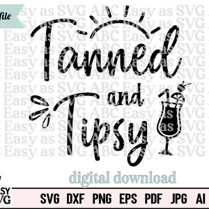 Tanned and Tipsy SVG, Tanned & Tipsy SVG, Funny Drinking SVG, Funny Summer Quote svg, Funny Vacation svg, summer svg, dxf, png, eps, ai, jpg
