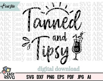 Tanned and Tipsy SVG: Funny Summer Vacation Quote (Digital Download)