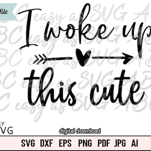 I Woke Up This Cute SVG, Baby Girl SVG, Funny Baby SVG, Baby Sayings svg, Cute Baby svg, Baby Shirt svg, Toddler svg, Infant svg, Baby Quote