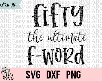 Fifty The Ultimate F Word SVG: 50th Birthday Design (Digital Download)