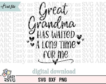 Great Grandma has Waited a Long Time For Me SVG, Baby Quotes svg, New Grandmother SVG, Baby Saying svg, Grand Parent dxf, New Grandchild svg