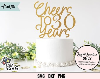 30th Birthday Cake Topper SVG: Cheers to 30 Years Cut File (Digital Download)