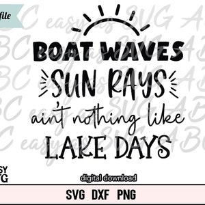 Boat Waves Sun Rays Ain&#39;t Nothing LIke Lake Days SVG, Lake Life SVG, Lake House, Lake Sign, Lake Shirt SVG, Lake Lover svg, Lake Cut File