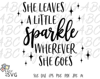 She Leaves a Little Sparkle SVG: Inspirational Quote, Girl's Room (Digital Download)
