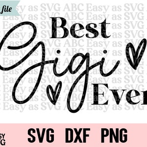 Best Gigi Ever SVG, New Gigi SVG, Grandma svg, Promoted to Gigi SVG,  Grand Mother svg, dxf, Gigi svg, dxf, cut file, Gigi Shirt Svg, Gigi