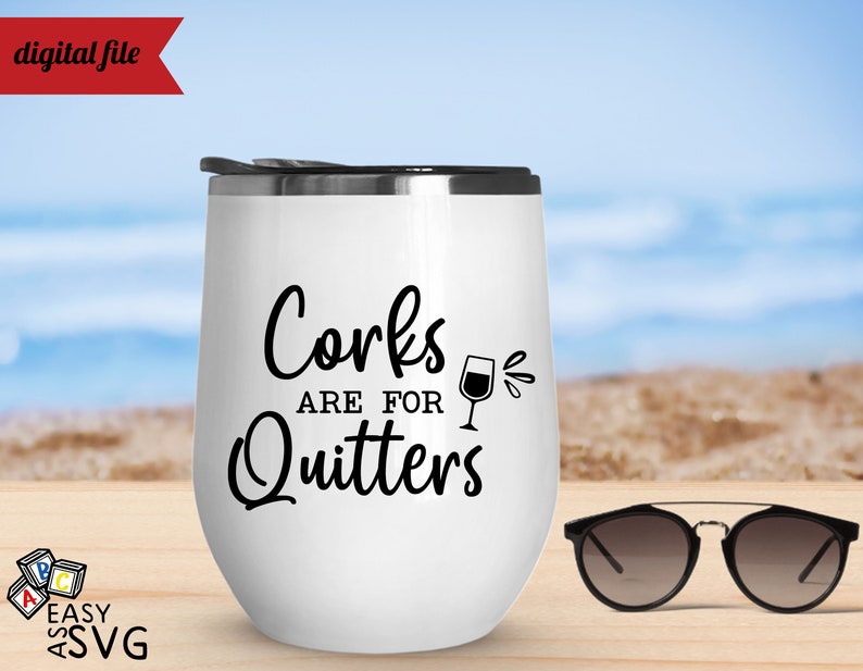 Download Corks are for Quitters SVG Funny Wine SVG Wine Lover SVG ...