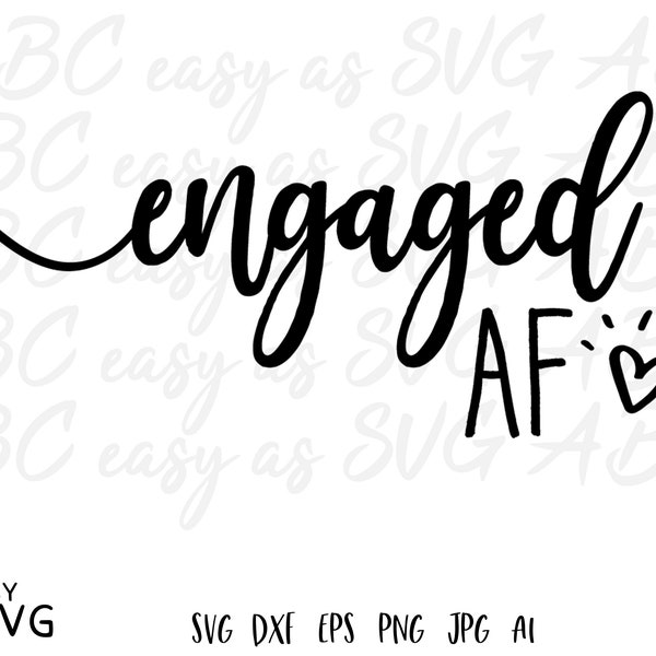 Engaged AF SVG, engagement SVG, wedding svg, newly engaged svg, bridal shower svg, wedding cut files, fiance svg, engaged dxf, dxf, eps, png