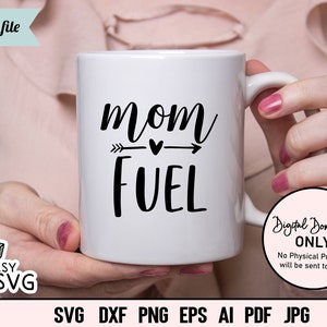 Funny Mom SVG, Mom Fuel SVG, Mom Cut File, Mom Mug SVG, New Mom Svg, New Mother svg, Gift for her, svg for new mom, Funny Mom Mug svg, dxf