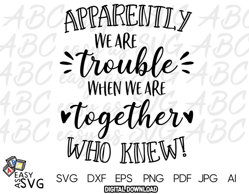 Download Apparently we are Trouble when we are Together SVG Best | Etsy