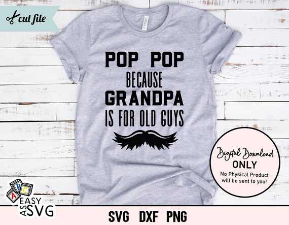 Pop Pop Because Grandpa Is For Old Guy Tee Fathers Day Gifts T-Shirt Pop Pop Because Grandpa Is For Old Guy Tee Fathers Day Gifts T-Shirt