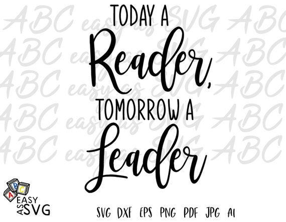 Today A Reader Tomorrow A Leader Svg School Teaching Svg Etsy