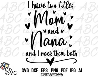 Ho due titoli Mamma e Nonna e li indosso entrambi SVG, Nuova Nonna SVG, Nonna svg, Nonna Svg, Nonno dxf, carina nonna svg