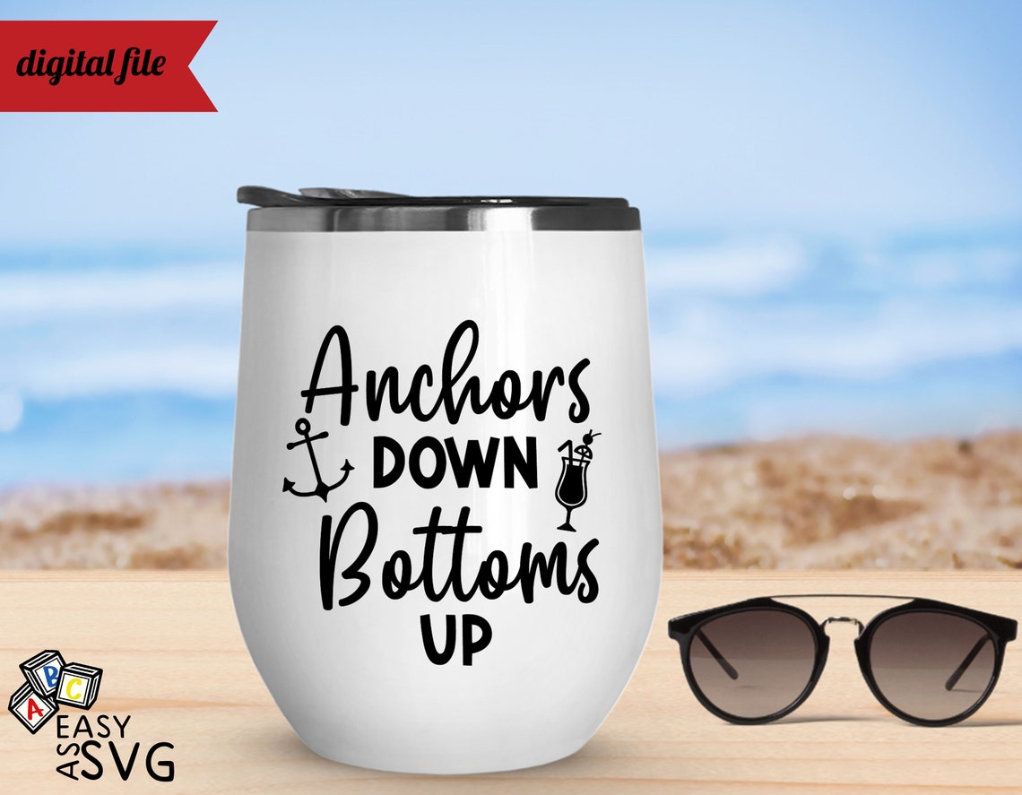 Anchors Down Bottoms up SVG Boating SVG Funny Drinking SVG Etsy Canada
