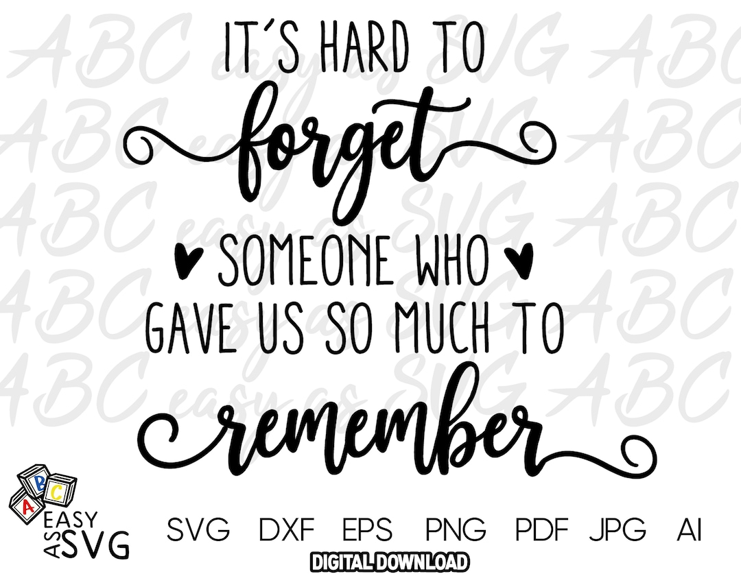 It's Hard to Someone Who Gave Us so Much to Remember SVG, Remember Memories SVG