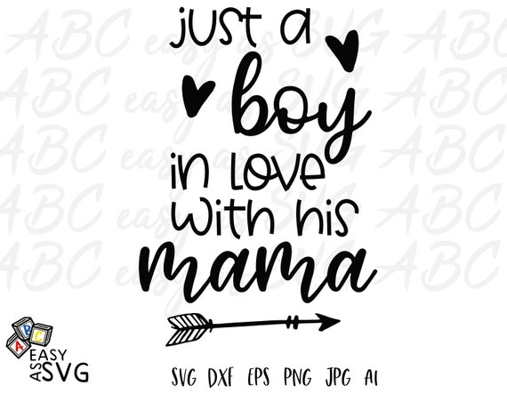 Download Just A Boy In Love With His Mama Svg Newborn Boy Baby Svg Etsy